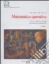Matematica operativa. Vol. 1: Dalla costruzione del numero agli orizzonti transdisciplinari libro