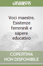 Voci maestre. Esistenze femminili e sapere educativo