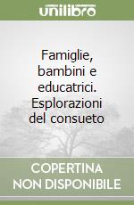 Famiglie, bambini e educatrici. Esplorazioni del consueto libro