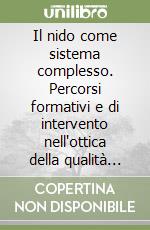 Il nido come sistema complesso. Percorsi formativi e di intervento nell'ottica della qualità totale libro