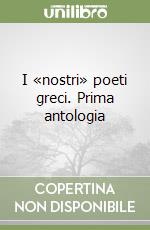 I «nostri» poeti greci. Prima antologia