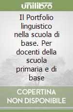 Il Portfolio linguistico nella scuola di base. Per docenti della scuola primaria e di base