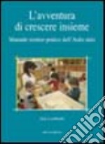 L'avventura di crescere insieme. Manuale torico-pratico dell'asilo nido libro