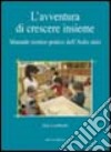 L'avventura di crescere insieme. Manuale torico-pratico dell'asilo nido libro