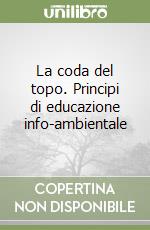 La coda del topo. Principi di educazione info-ambientale