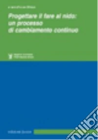 Progettare il fare al nido: un processo di cambiamento continuo libro