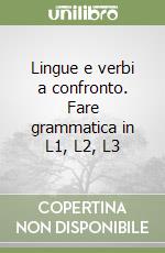 Lingue e verbi a confronto. Fare grammatica in L1, L2, L3 libro