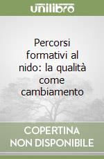 Percorsi formativi al nido: la qualità come cambiamento libro