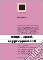 Tempi, spazi, raggruppamenti. Un dispositivo di analisi e valutazione dell'organizzazione pedagogica della scuola dell'infanzia (DAVOPSI) libro