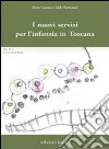 I nuovi servizi per l'infanzia in Toscana libro