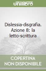 Dislessia-disgrafia. Azione 8: la letto-scrittura libro