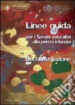 Linee guida per i servizi educativi alla prima infanzia. Documentazione. Con DVD libro