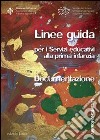 Linee guida per i servizi educativi alla prima infanzia. Documentazione. Con DVD libro