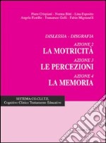 Dislessia-disgrafia. Azione 2: La motricità; azione 3: Le percezioni; azione 4: La memoria libro