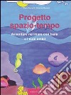 Progetto spazio-tempo. Avventure nel mare con Isaia e i suoi amici. Con CD-ROM libro