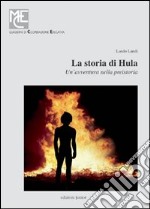 La storia di Hula. Un'avventura nella preistoria. Con CD-ROM libro