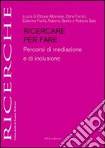 Ricercare per fare percorsi di mediazione e di inclusione libro