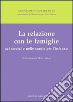 La relazione con le famiglie nei servizi e nelle scuole per l'infanzia libro