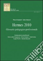 Hermes 2010. Glossario pedagogico professionale libro