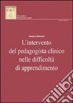 L'intervento del pedagogista clinico nelle difficoltà di apprendimento libro