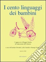 I cento linguaggi dei bambini. L'approccio di Reggio Emilia all'educazione dell'infanzia libro