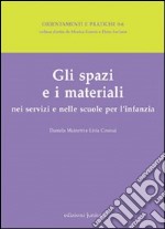 Gli spazi e i materiali nei servizi e nelle scuole per l'infanzia libro