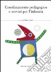 Coordinamento pedagogico e servizi per l'infanzia libro di Catarsi E. (cur.)