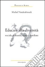 Educare alla diversità sociale, culturale, etnica, familiare libro