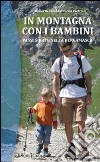 In montagna con i bambini. Passeggiate nella bergamasca libro