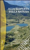 Alla scoperta della natura. 29 brevi itinerari adatti a tutti in Val Trompia, Val Sabbia e Lago di Garda libro