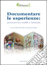 Documentare le esperienze. Percorsi tra realtà e fantasia