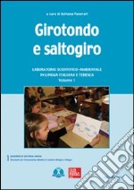 Girotondo e saltogiro. Laboratorio scientifico-ambientale in lingua italiana e tedesca. Ediz. bilingue. Con CD-ROM. Vol. 1 libro