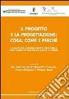 Il progetto e la progettazione. Cosa, come e perché libro