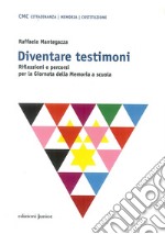 Diventare testimoni. Riflessioni e percorsi per la Giornata della Memoria a scuola libro