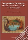 Comprendere l'ambiente: riflessioni teoriche e buone pratiche in ecosistemi ipogei libro