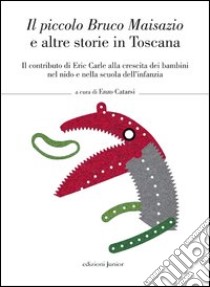 Il piccolo Bruco Maisazio e altre storie in Toscana, Catarsi E. (cur.), Edizioni Junior