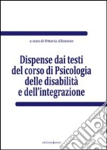 Dispense dai testi del corso di psicologia delle disabilità e dell'integrazione libro