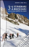 31 itinerari bresciani con le racchette da neve libro