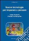 Nuove tecnologie per imparare a pensare. Analisi di pratiche di didattica metacognitiva libro di Lupo Loredana