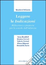 Leggere le indicazioni. Riflessioni e proposte per la scuola dell'infanzia libro