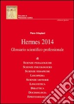 Hermes 2014. Glossario scientifico professionale libro