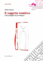 Il soggetto bambino. L'etica pedagogica di Loris Malaguzzi