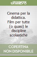 Cinema per la didattica. Film per tutte (o quasi) le discipline scolastiche