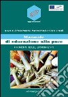 Manuale di educazione alla pace. Principi, idee, strumenti libro