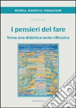 Pensieri del fare. Verso una didattica meta-riflessiva libro