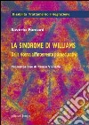 La sindrome di Williams. Dalla ricerca all'intervento psicoeducativo libro