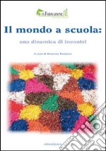 Mondo a scuola: una dinamica di incontri libro