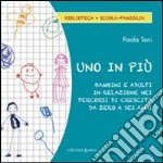 Uno in più. Bambini e adulti in relazione nei percorsi di crescita da zero a sei anni libro