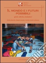 Il mondo e i futuri possibili. Giochi, attività, simulazioni