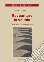 Raccontare la scuola. Studi sulla documentazione